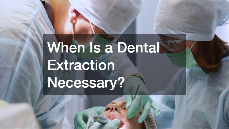 When Is a Dental Extraction Necessary?