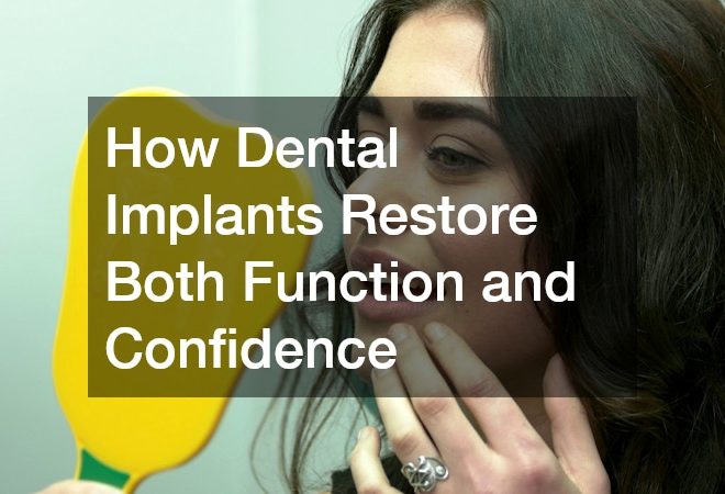 How Dental Implants Restore Both Function and Confidence
