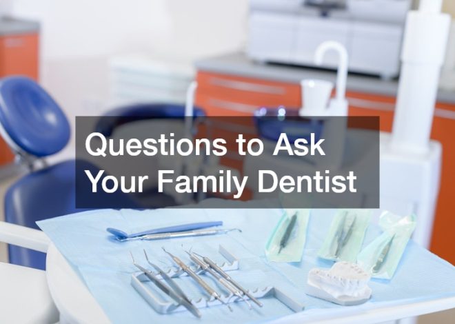 Questions to Ask Your Family Dentist