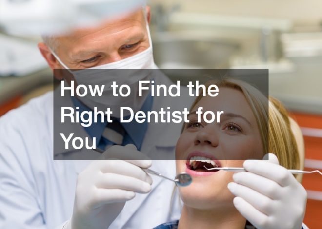 How to Find the Right Dentist for You