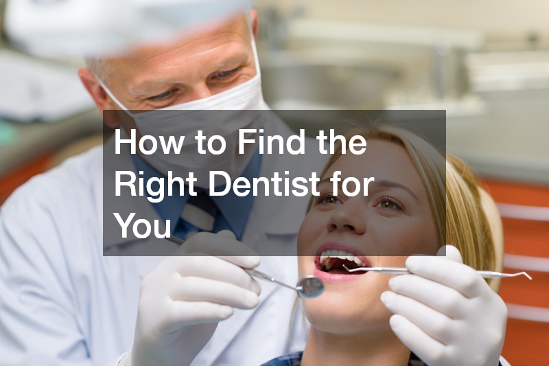 How to Find the Right Dentist for You